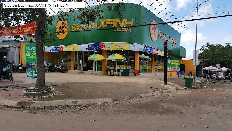 Siêu thị Bách hoá XANH 75 Tỉnh Lộ 1