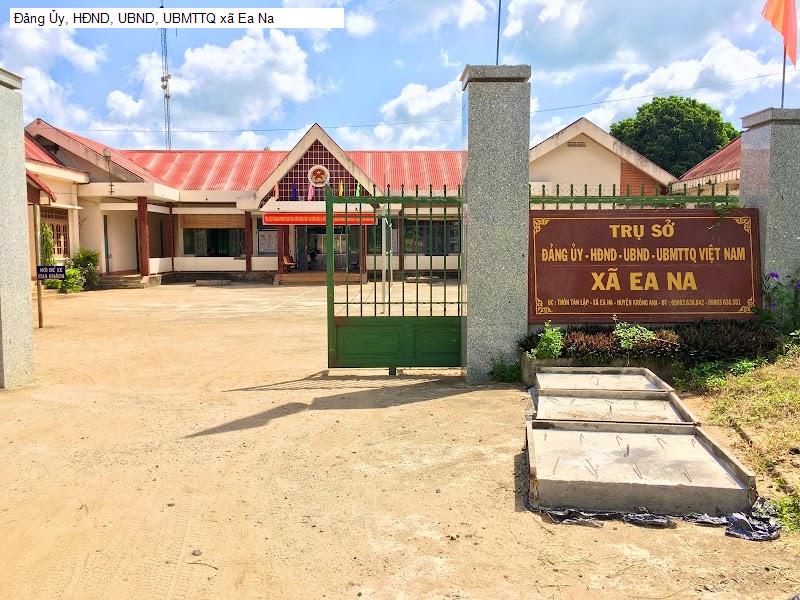 Đảng Ủy, HĐND, UBND, UBMTTQ xã Ea Na