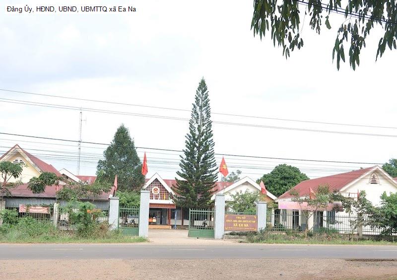 Đảng Ủy, HĐND, UBND, UBMTTQ xã Ea Na