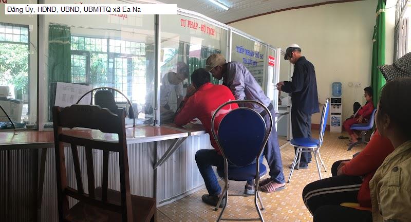 Đảng Ủy, HĐND, UBND, UBMTTQ xã Ea Na